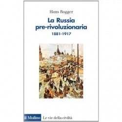 Russia pre-rivoluzionaria (1881-1917) (La)