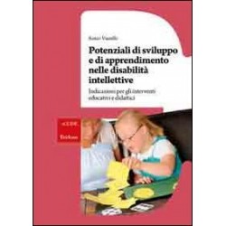 Potenziali di sviluppo e di apprendimento nelle disabilita' intellettive. indicazioni per gli in...