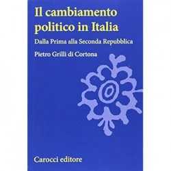Cambiamento politico in italia. dalla prima alla seconda repubblica (Il)