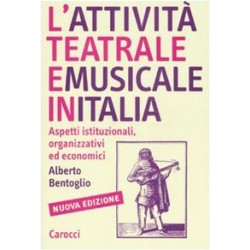 Attivita' teatrale e musicale in italia. aspetti istituzionali, organizzativi ed economici (L')