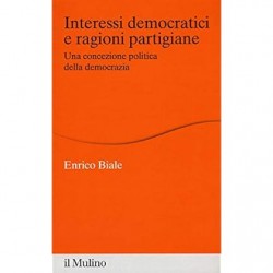 Interessi democratici e ragioni partigiane. una concezione politica della democrazia