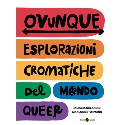 Ovunque. esplorazioni cromatiche del mondo queer