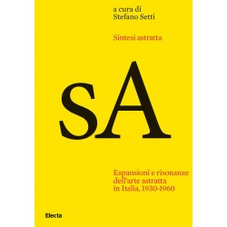 Sintesi astratta. espansioni e risonanze dell'arte astratta in italia, 1930-1960