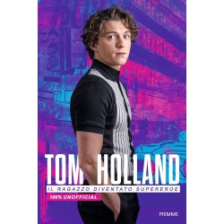 Tom holland. il ragazzo diventato supereroe. 100% unofficial