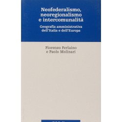 Neofederalismo, neoregionalismo e intercomunita'. geografia amministrativa dell'italia e dell'eu...