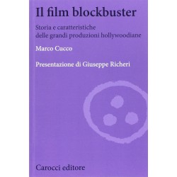 Film blockbuster. storia e caratteristiche delle grandi produzioni hollywoodiane (Il)