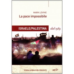 Pace impossibile. israele/palestina dal 1989 (La)
