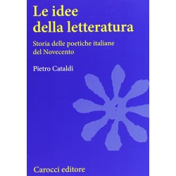 Idee della letteratura. storia delle poetiche italiane del novecento (Le)