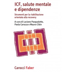 ICF, salute mentale e dipendenze. Strumenti per la riabilitazione orientata alla recovery