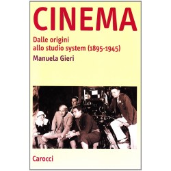 Cinema. dalle origini allo studio system (1895-1945)