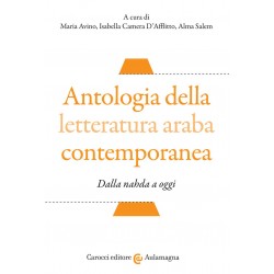 Antologia della letteratura araba contemporanea. dalla ?nahada? a oggi. testo arabo a fronte. ediz.