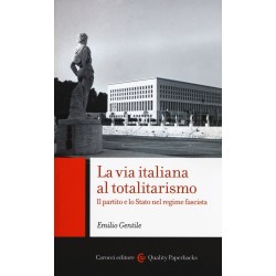Via italiana al totalitarismo. il partito e lo stato nel regime fascista (La)
