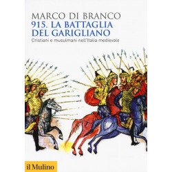 915. la battaglia del garigliano. cristiani e musulmani nell'italia medievale