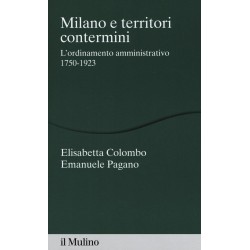 Milano e territori contermini. l'ordinamento amministrativo 1750-1923