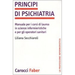 Principi di psichiatria. manuale per i corsi di laurea in scienze infermieristiche e per gli ope...