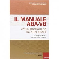 Manuale aba-vb. applied behavior analysis and verbal behavior. fondamenti, tecniche e programmi ...