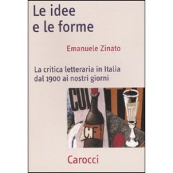 Idee e le forme. la critica letteraria in italia dal 1900 ai nostri giorni (Le)