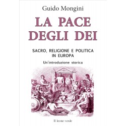 Pace degli dei. sacro, religione e politica in europa. un'introduzione storica (La)