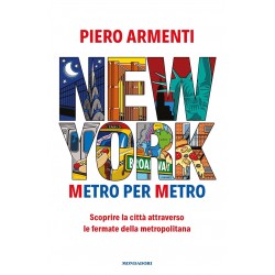 New york. metro per metro. scoprire la citta' attraverso le fermate della metropolitana