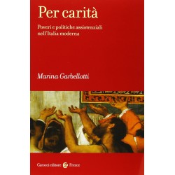 Per carita'. poveri e politiche assistenziali nell'italia moderna