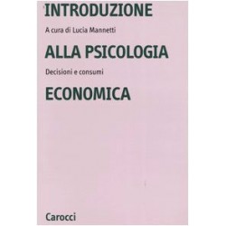 Introduzione alla psicologia economica. decisioni e consumi