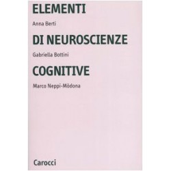 Elementi di neuroscienze cognitive. ediz. illustrata