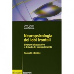 Neuropsicologia dei lobi frontali. sindromi disesecutive e disturbi del comportamento