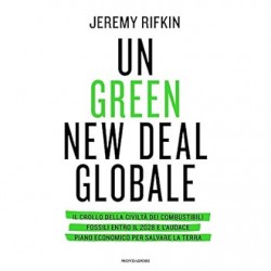 Green new deal globale. il crollo della civilta' dei combustibili fossili entro il 2028 e l'auda...
