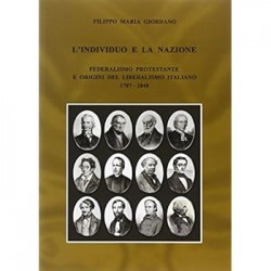 Individuo e la nazione. federalismo protestante e origini del liberalismo italiano 1787-1848 (L')