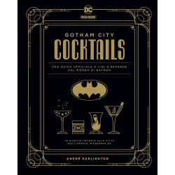 Gotham city cocktails. una guida ufficiale a cibi e bevande dal mondo di batman