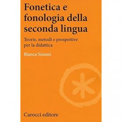 Fonetica e fonologia della seconda lingua. teorie, metodi e prospettive per la didattica