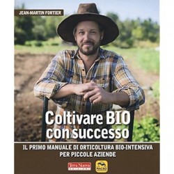 Coltivare bio con successo. il primo manuale di orticultura bio-intensiva per piccole aziende