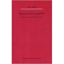Specchi del possibile. capitoli per un'autobiografia in italia (Gli)