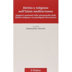 Diritto e religione nell'islam mediterraneo. rapporti nazionali sulla salvaguardia della liberta...
