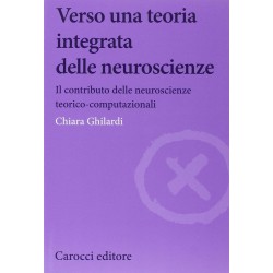 Verso una teoria integrata delle neuroscienze. il contributo delle neuroscienze teorico-computaz...