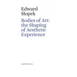 Bodies of art: the shaping of aesthetic experience (Elements)