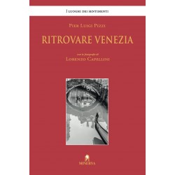 Ritrovare venezia. ediz. illustrata