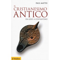 Cristianesimo antico. da gesu' a costantino (Il)
