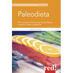 Paleodiet. per tornare in forma con frutta fresca, verdure crude e proteine