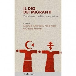 Dio dei migranti. pluralismo, conflitto, integrazione (Il)