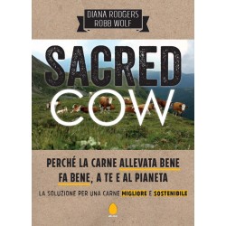 Sacred cow. perche' la carne allevata bene fa bene, a te e al pianeta. la soluzione per una carn...
