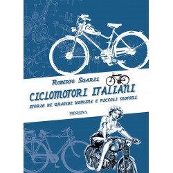Ciclomotori italiani. storie di grandi uomini e piccoli motori