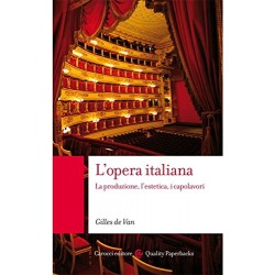 Opera italiana. la produzione, l'estetica, i capolavori (L')