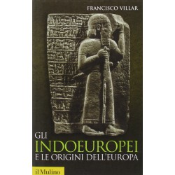 Indoeuropei e le origini dell'europa. lingua e storia (Gli)