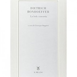 Dietrich bonhoeffer. la fede concreta