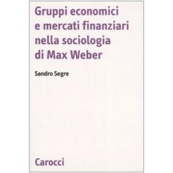 Gruppi economici e mercati finanziari nella sociologia di max weber