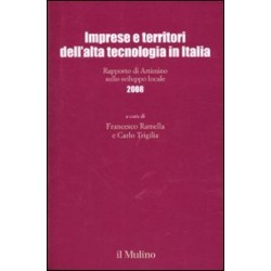 Imprese e territori dell'alta tecnologia in italia. rapporto di artimino sullo sviluppo locale 2008