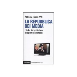 Repubblica dei media. l'italia dal politichese alla politica iperreale (La)