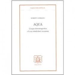 Aqua. l'acqua elettromagnetica e le sue mirabolanti avventure