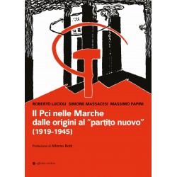 Pci nelle Marche dalle origini al  partito nuovo . (1919-1945) (Il)